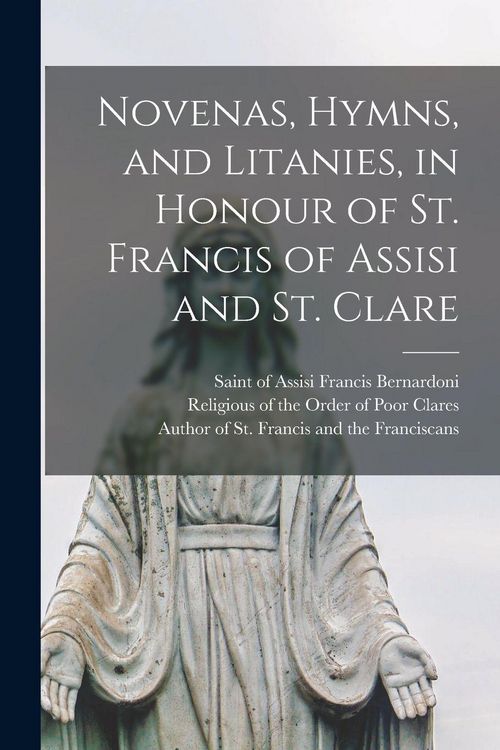 Produktbild: Novenas, Hymns, and Litanies, in Honour of St. Francis of Assisi and St. Clare