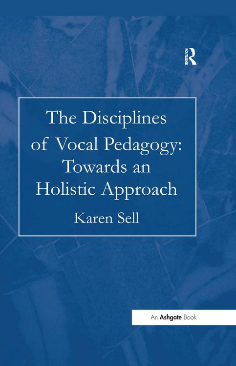 Produktbild: The Disciplines of Vocal Pedagogy: Towards an Holistic Approach