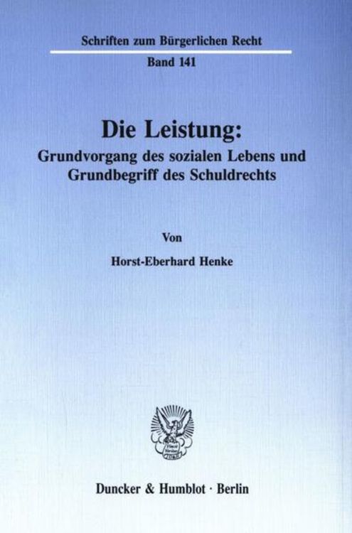 Produktbild: Die Leistung: Grundvorgang des sozialen Lebens und Grundbegriff des Schuldrechts.
