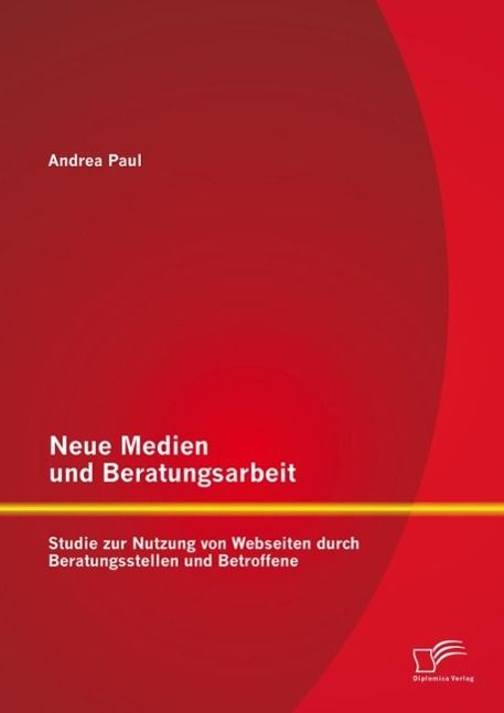 Produktbild: Neue Medien und Beratungsarbeit: Studie zur Nutzung von Webseiten durch Beratungsstellen und Betroffene
