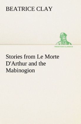 Produktbild: Stories from Le Morte D'Arthur and the Mabinogion