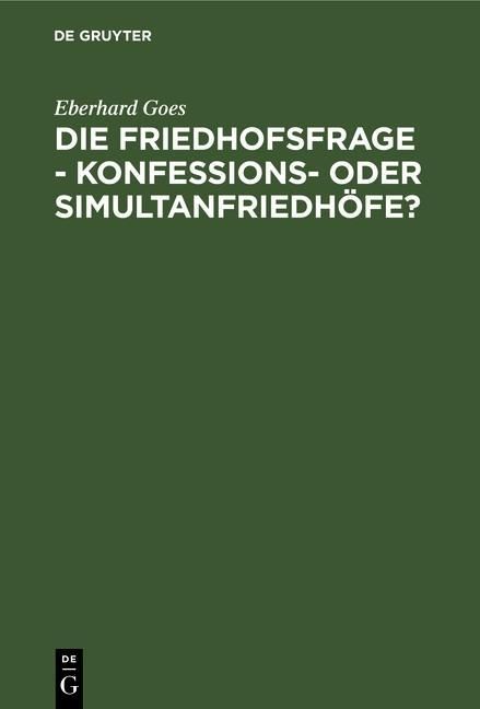 Produktbild: Die Friedhofsfrage - Konfessions- oder Simultanfriedh&ouml;fe?