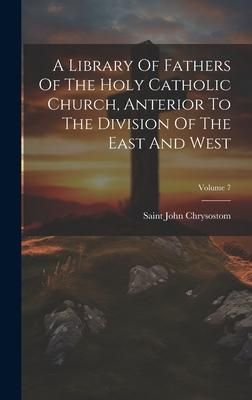 Produktbild: A Library Of Fathers Of The Holy Catholic Church, Anterior To The Division Of The East And West; Volume 7