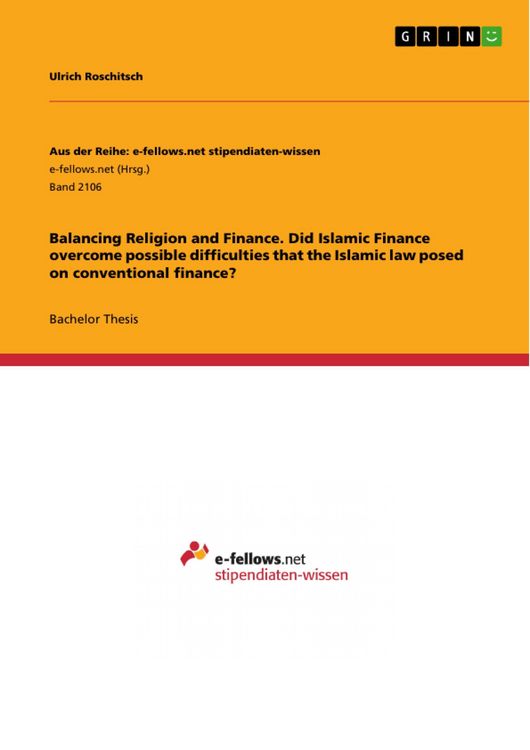 Produktbild: Balancing Religion and Finance. Did Islamic Finance overcome possible difficulties that the Islamic law posed on conventional finance?