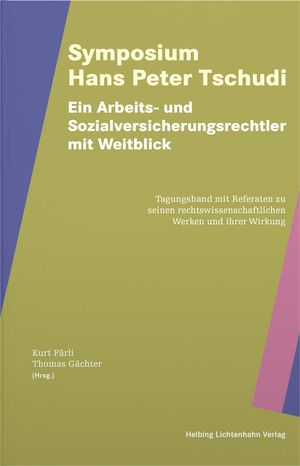 Produktbild: Symposium Hans Peter Tschudi &ndash; Ein Arbeits- und Sozialversicherungsrechtler mit Weitblick