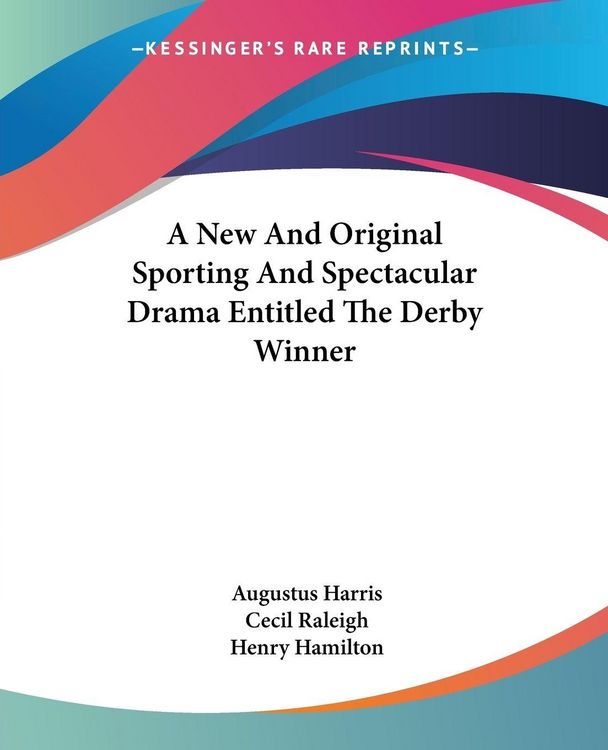 Produktbild: A New And Original Sporting And Spectacular Drama Entitled The Derby Winner