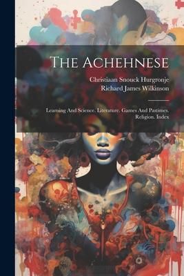 Produktbild: The Achehnese: Learning And Science. Literature. Games And Pastimes. Religion. Index