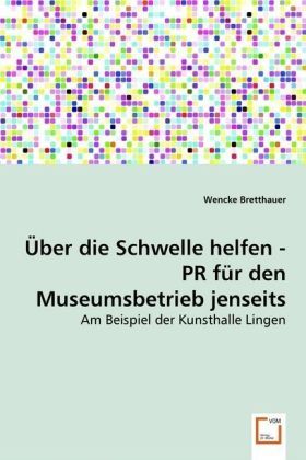 Produktbild: Bretthauer, W: &Uuml;ber die Schwelle helfen - PR f&uuml;r den Museums