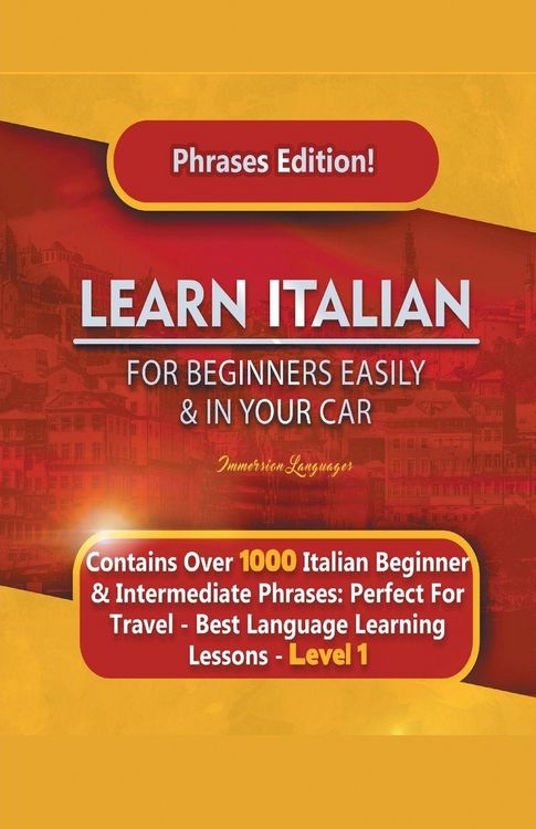 Produktbild: Learn Italian For Beginners Easily and In Your Car Phrases Edition! Contains Over 1000 Italian Beginner & Intermediate Phrases