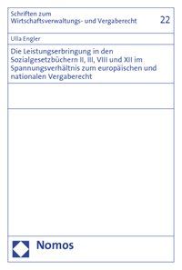 Produktbild: Die Leistungserbringung in den Sozialgesetzb&uuml;chern II, III, VIII und XII im Spannungsverh&auml;ltnis zum europ&auml;ischen und nationalen Vergaberecht