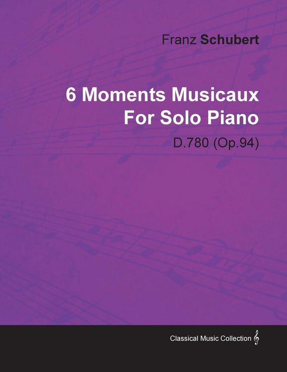 Produktbild: 6 Moments Musicaux by Franz Schubert for Solo Piano D.780 (Op.94)
