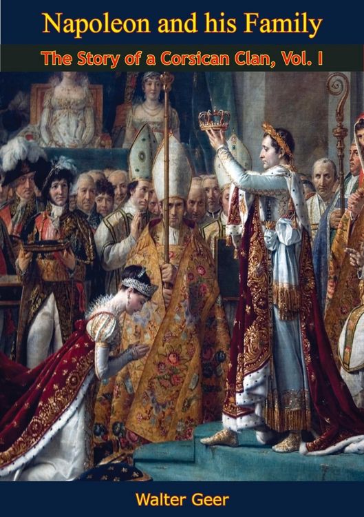 Produktbild: Napoleon and his Family: The Story of a Corsican Clan, Vol I