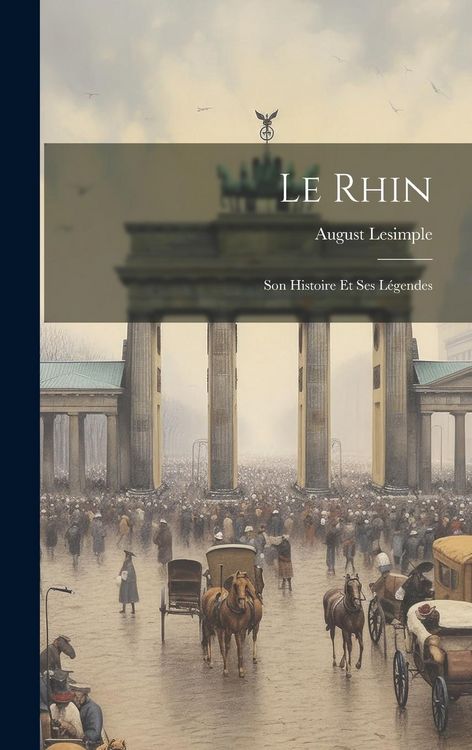 Produktbild: Le Rhin: Son Histoire Et Ses L&eacute;gendes