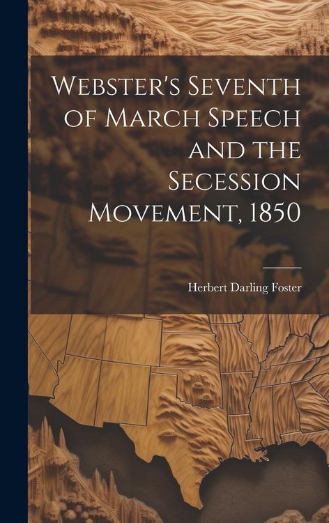 Produktbild: Webster's Seventh of March Speech and the Secession Movement, 1850