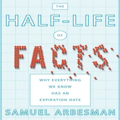 Produktbild: The Half-Life of Facts Lib/E: Why Everything We Know Has an Expiration Date