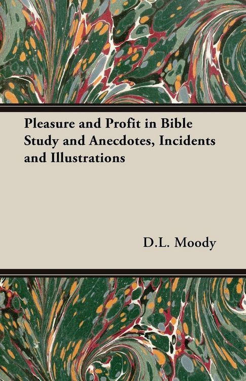 Produktbild: Pleasure and Profit in Bible Study and Anecdotes, Incidents and Illustrations