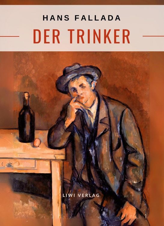 Produktbild: Hans Fallada: Der Trinker. Vollst&auml;ndige Neuausgabe