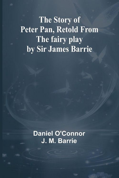 Produktbild: The Story of Peter Pan, Retold from the fairy play by Sir James Barrie