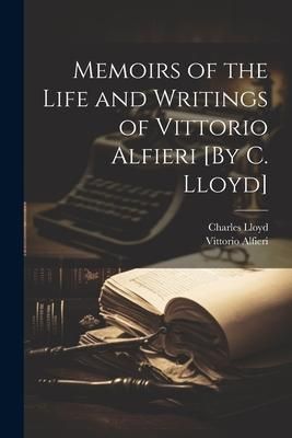 Produktbild: Memoirs of the Life and Writings of Vittorio Alfieri [By C. Lloyd]