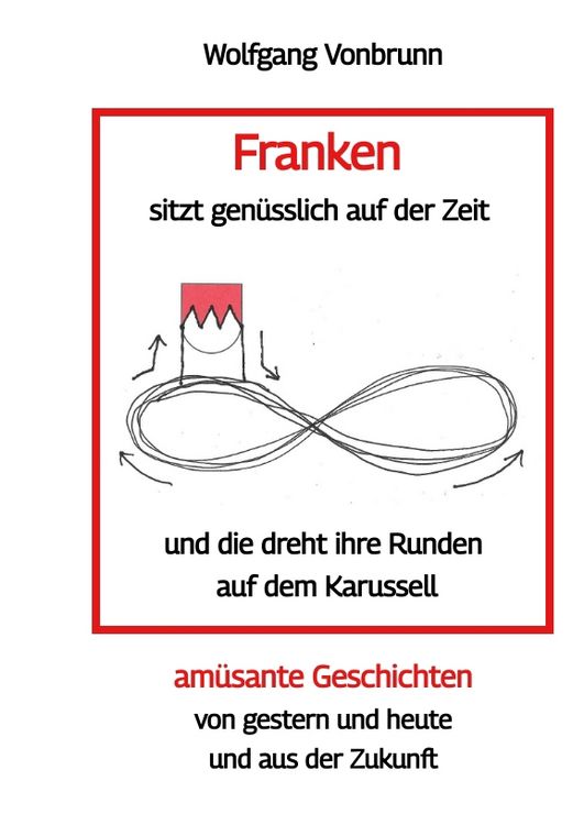 Produktbild: Franken sitzt gen&uuml;sslich auf der Zeit und die dreht ihre Runden auf dem Karussell Oberfranken Kulmbach Weismain Kasendorf Mainroth Kelten