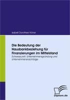 Produktbild: Die Bedeutung der Hausbankbeziehung f&uuml;r Finanzierungen im Mittelstand