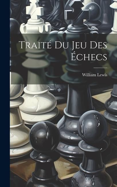 Produktbild: Trait&eacute; Du Jeu Des &Eacute;checs