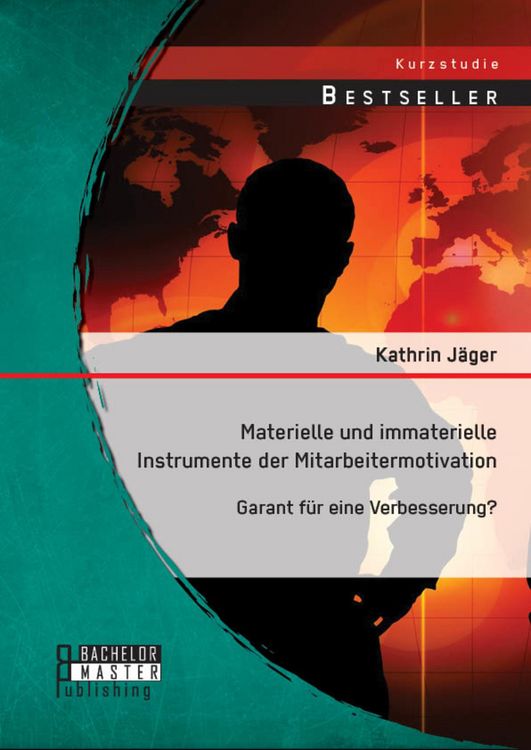 Produktbild: Materielle und immaterielle Instrumente der Mitarbeitermotivation: Garant f&uuml;r eine Verbesserung?