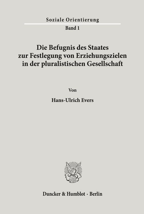 Produktbild: Die Befugnis des Staates zur Festlegung von Erziehungszielen in der pluralistischen Gesellschaft.