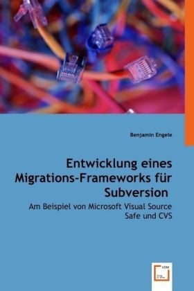 Produktbild: Engele, B: Entwicklung eines Migrations-Frameworksf&uuml;r Subver