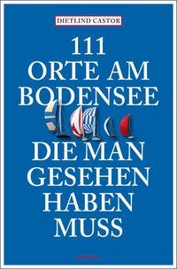 Produktbild: 111 Orte am Bodensee, die man gesehen haben muss