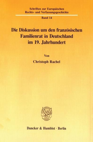Produktbild: Die Diskussion um den franz&ouml;sischen Familienrat in Deutschland im 19. Jahrhundert.