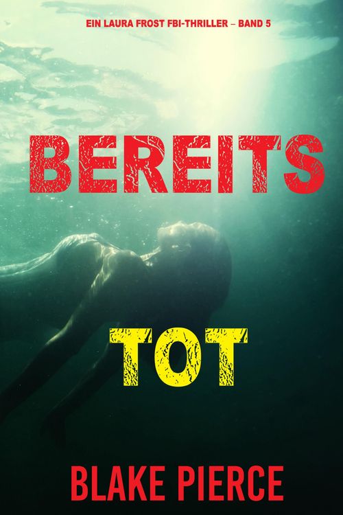 Produktbild: Bereits Tot (Ein Laura Frost FBI-Thriller - Band 5)