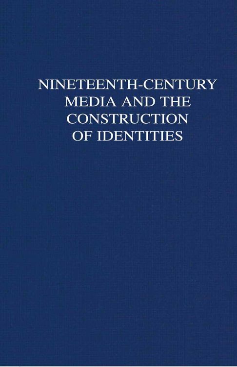 Produktbild: Nineteenth-Century Media and the Construction of Identities
