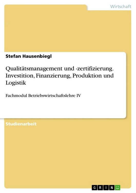 Produktbild: Qualit&auml;tsmanagement und -zertifizierung. Investition, Finanzierung, Produktion und Logistik