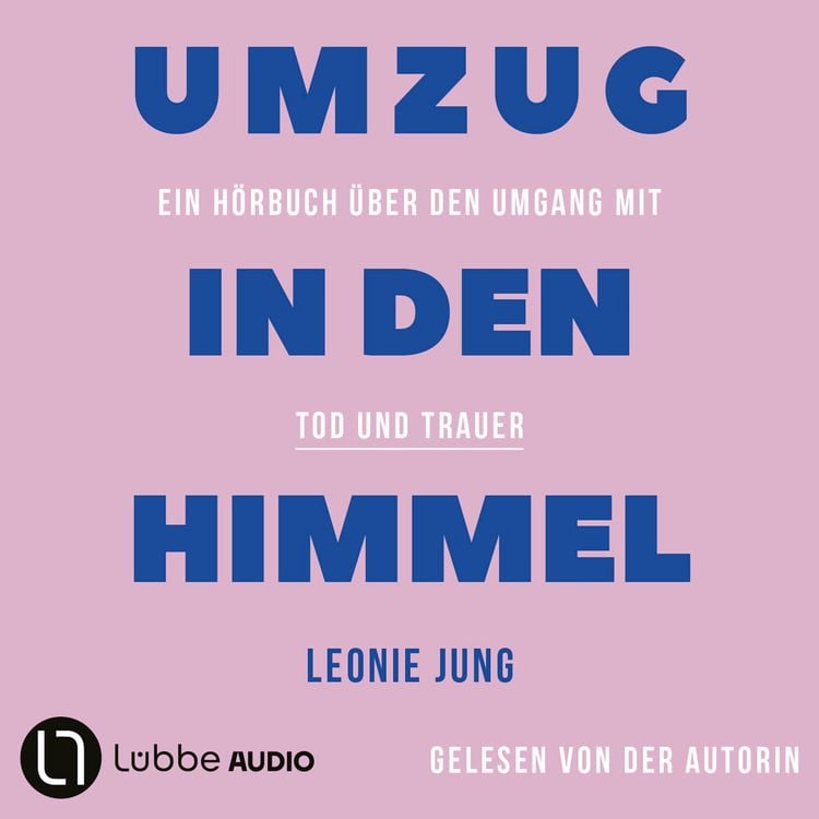 Produktbild: Umzug in den Himmel - Ein H&ouml;rbuch &uuml;ber den Umgang mit Tod und Trauer