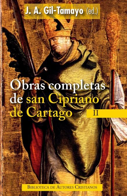 Produktbild: Obras completas de San Cipriano de Cartago, II : Los &iacute;dolos no son dioses ; El porte exterior de las v&iacute;rgenes ; Los ap&oacute;statas de la fe ; Las obras de