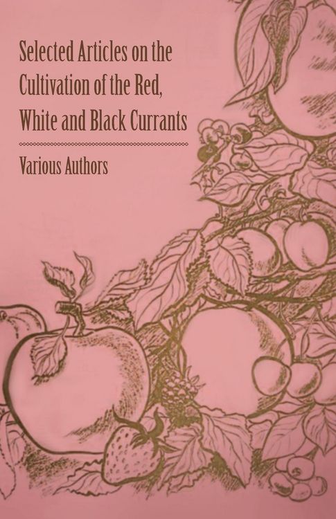 Produktbild: Selected Articles on the Cultivation of the Red, White and Black Currants