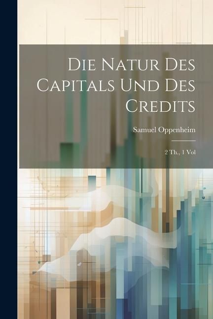 Produktbild: Die Natur des Capitals und des Credits