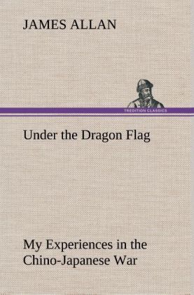 Produktbild: Under the Dragon Flag My Experiences in the Chino-Japanese War
