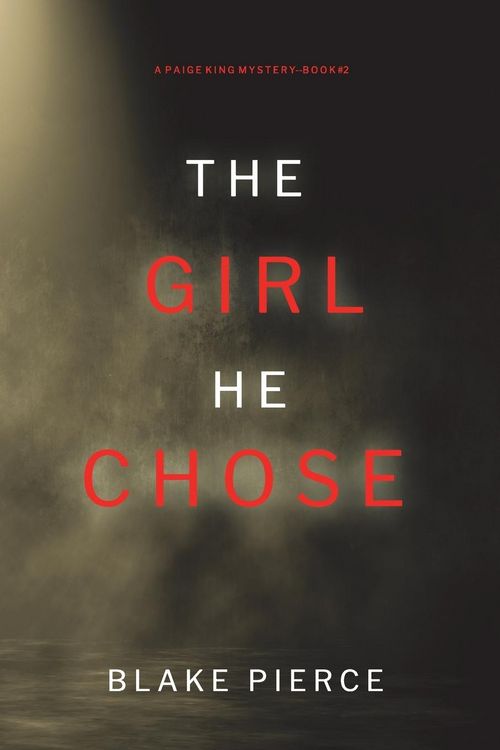 Produktbild: The Girl He Chose (A Paige King FBI Suspense Thriller-Book 2)