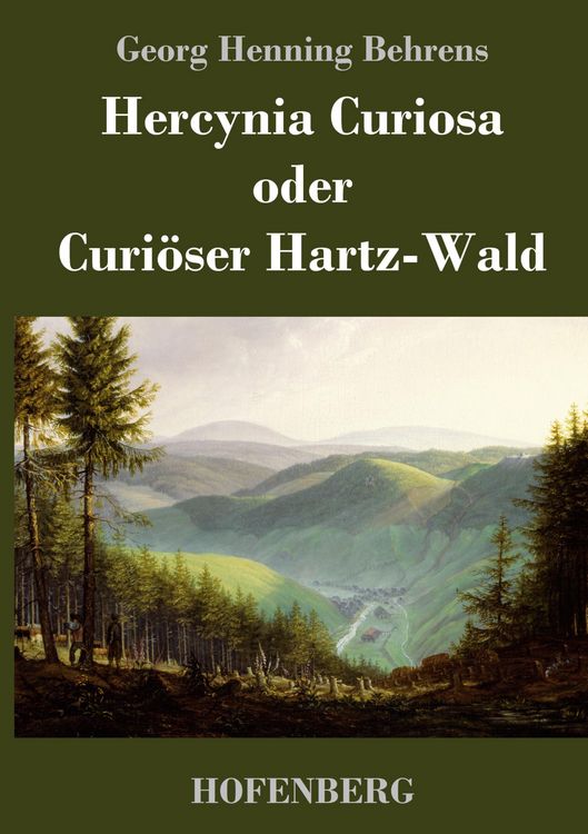 Produktbild: Hercynia Curiosa oder Curi&ouml;ser Hartz-Wald