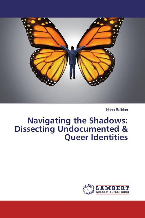 Produktbild: Navigating the Shadows: Dissecting Undocumented & Queer Identities