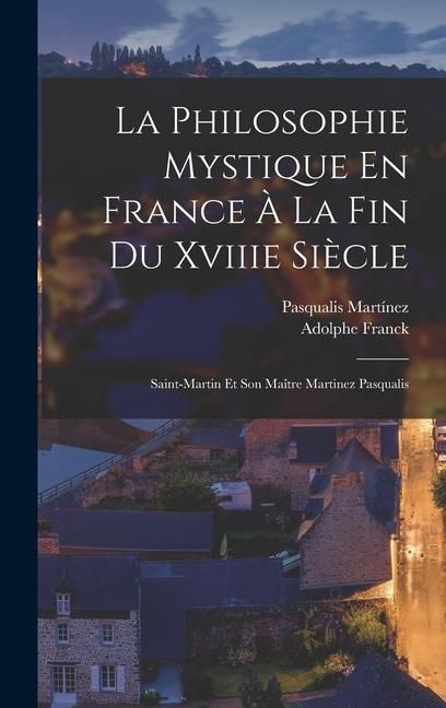 Produktbild: La Philosophie Mystique En France &Agrave; La Fin Du Xviiie Si&egrave;cle