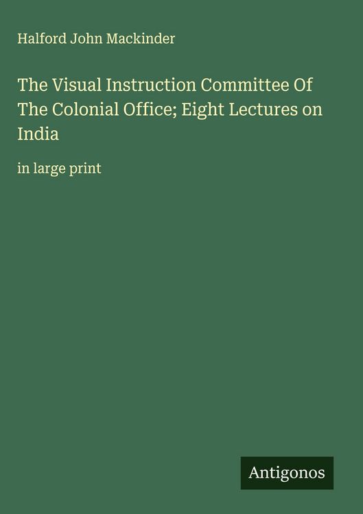 Produktbild: The Visual Instruction Committee Of The Colonial Office; Eight Lectures on India