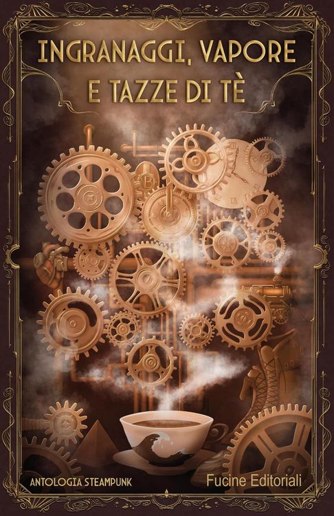 Produktbild: Ingranaggi, vapore e tazze di t&egrave;. Antologia steampunk