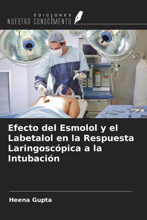 Produktbild: Efecto del Esmolol y el Labetalol en la Respuesta Laringosc&oacute;pica a la Intubaci&oacute;n