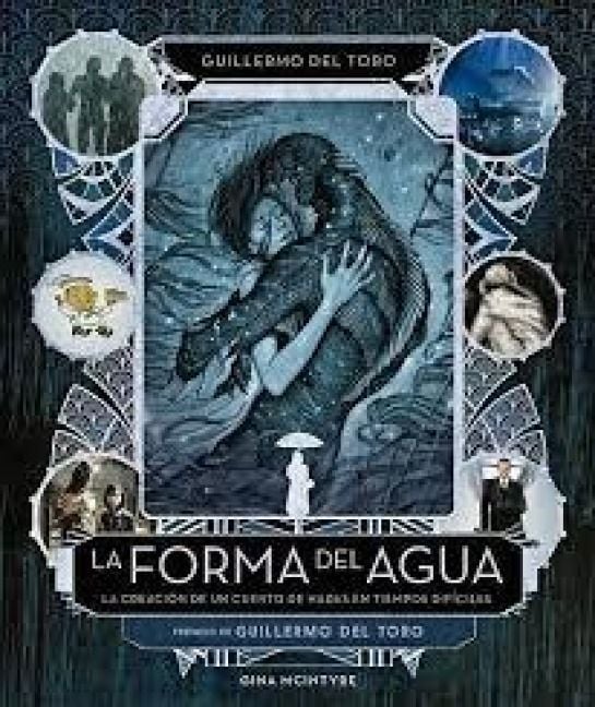 Produktbild: La forma del agua : la creaci&oacute;n de un cuento de hadas en tiempos dif&iacute;ciles