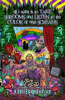 Produktbild: All I Want Is to TAKE SHROOMS and LISTEN to the Color of NAZI SCREAMS