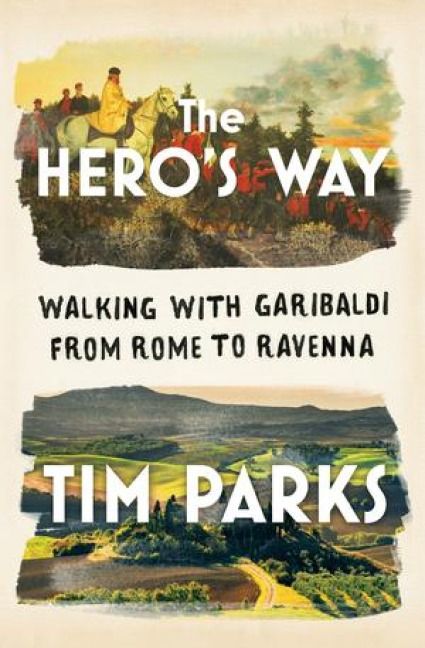 Produktbild: The Hero's Way: Walking with Garibaldi from Rome to Ravenna
