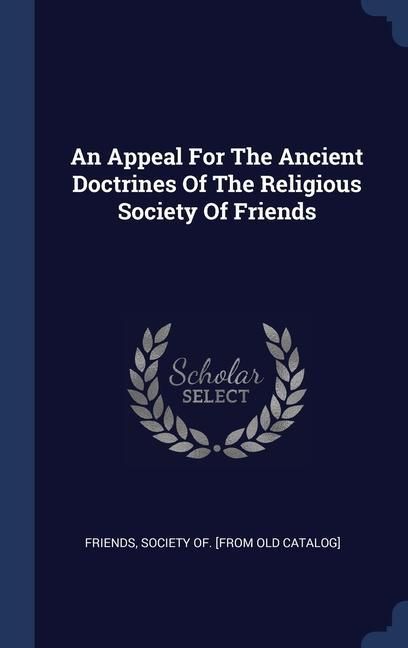 Produktbild: An Appeal For The Ancient Doctrines Of The Religious Society Of Friends